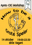 [Après-CKI] How To Be a Grote Speler Workshop