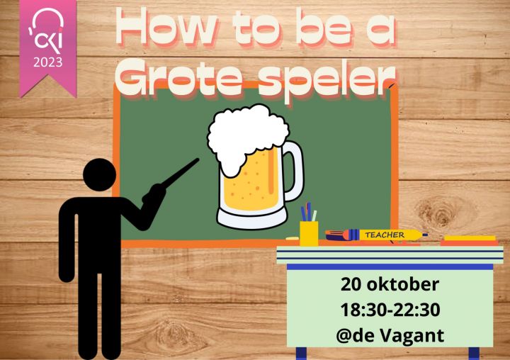 [Après-CKI] How to be a grote speler 